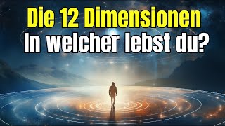 Die 12 Dimensionen in welcher lebst du [upl. by Shedd]