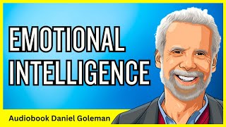 Emotional Intelligence by Daniel Goleman Full Audiobook Enhance Your Emotional IQ and Life Skills [upl. by Eirehc455]