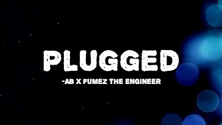 AB x Fumez the Engineer  Plugged In Lyrics [upl. by Calvo]