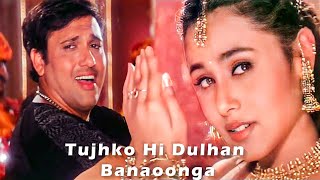 Tujhko Hi Dulhan Banaonga  Govinda Rani Mukherji  Sonu Nigam Alka Yagnik  Chalo Ishq Ladaaye [upl. by Ekrub499]