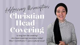 Addressing Common Misconceptions About 1 Cor 11  Christian HeadCovering [upl. by Llenral]