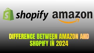 Shopify vs Amazon FBA  Which is Better in 2024 [upl. by Sucul]