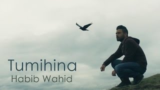 Habib Wahid  Tumihina [upl. by Wendeline192]