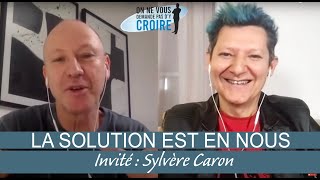 SYLVERE CARON La solution est en nous [upl. by Riamo]