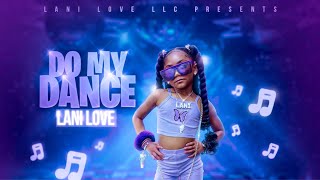 DO MY DANCE Official Music Video By Lani Love [upl. by Ailecec]