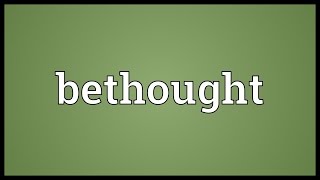 Bethought Meaning [upl. by Itoc]