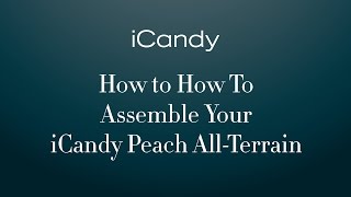 How To Assemble Your iCandy Peach AllTerrain 2016 Pushchair [upl. by Sankey]