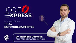 COFEXPRESS  Espondiloartrites Com Dr Henrique Dalmolin [upl. by Oinoitna]