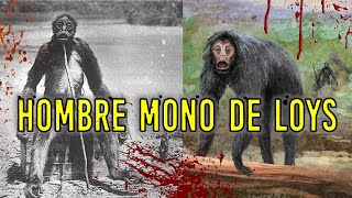 HOMBRE MONO DE LOYS Criptozoologia REEDITADO [upl. by Squier]