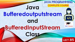 L85 Java Bufferedoutputstream and BufferedInputStream  Java Tutorial  Java Programming Lectures [upl. by Ragland]