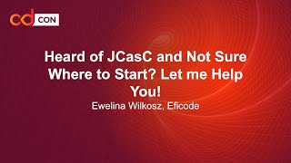 Heard of JCasC and Not Sure Where to Start Let me Help You  Ewelina Wilkosz Eficode [upl. by Ellerrehs816]