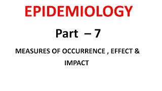 Epidemiology Part  7 Measures of Occurrence Effect amp Impact [upl. by Atikihc]