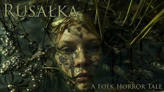 Rusałka  A Folk Horror Tale Audiobook [upl. by Bathelda]