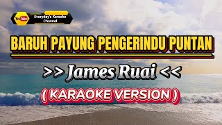 Baruh Payung Pengerindu Puntan  James Ruai  Karaoke Version [upl. by Einre752]