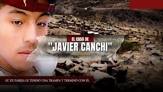 El caso de Javier Canchi  Criminalista Nocturno [upl. by Sandra]