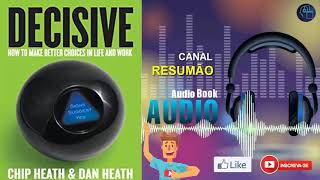 █▬█ █ ▀█▀  DECISIVE  RESUMO DO LIVRO EM AUDIOBOOK  Chip Heath amp Dan Heath [upl. by Haramat439]