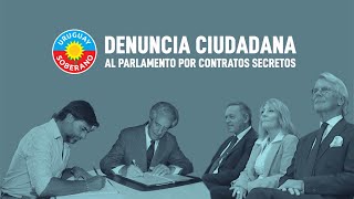 Denuncia Ciudadana al Parlamento por Contratos Secretos  URUGUAY SOBERANO [upl. by Inneg]