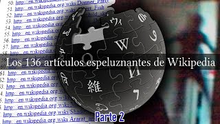 Los 136 artículos espeluznantes de Wikipedia Parte 2 [upl. by Inama101]