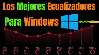 Los Mejores Ecualizadores y Mejoradores de audio y sonido para pc con Windows [upl. by Nerissa]