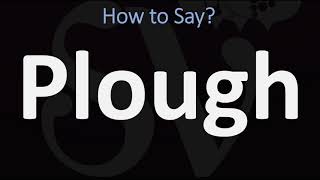 How to Pronounce Plough CORRECTLY [upl. by Lessard]