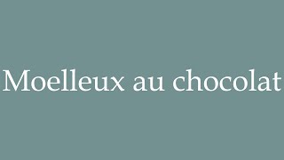 How to Pronounce Moelleux au chocolat Correctly in French [upl. by Melody113]