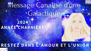 MESSAGE CANALISÉ DUNE GALACTIQUE  2024 ANNÉE CHARNIERE🙏💖☀️ [upl. by Nalim]