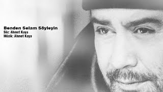 Benden Selam Söyleyin Ahmet Kaya [upl. by Bowles]