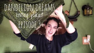 Knitting Podcast Episode 3 Dandelion Dreams Catquakes [upl. by Elinet]