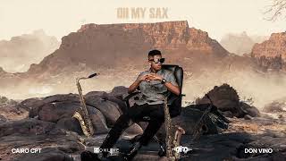 Cairo Cpt ft Don Vino  Oh My Sax Official Audio [upl. by Yrelbmik]