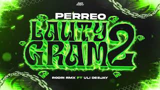 PERREO LAUTY GRAM 2 🐊  Rodri RMX Ft Uli Deejay [upl. by Annavoig]