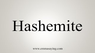 How To Say Hashemite [upl. by Ahsilaf589]