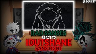 BAD SANSES REACT TO IDUTSHANE SANS FIGHT REQUEST [upl. by Etteniotnna]