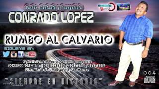 Conrado López 2016 Rumbo al Calvario [upl. by Ainnek]