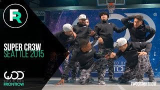 Super Cr3w  FRONTROW  World of Dance Seattle 2015  WODSEA15 [upl. by Ewens655]