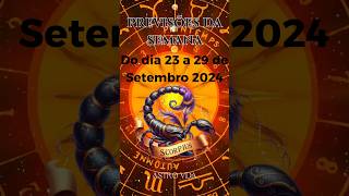 Previsões da Semana 23 a 29 de Setembro 2024 Escorpião horoscopo leidaatração previsoessemanais [upl. by Reinal]