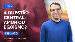 RESUMÃO da Lição 2  A questão central amor ou egoísmo  Escola Sabatina com Pr Rickson Nobre [upl. by Ellerrad15]