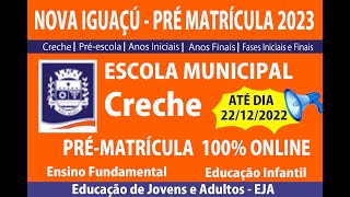 PRÉ MATRICULA INSCRIÇÃO 2023 CRECHE NOVA IGUAÇU 2023 ESCOLA MUNICIPAL  ATÉ 22 DEZEMBRO DE 2022 [upl. by Alemac245]