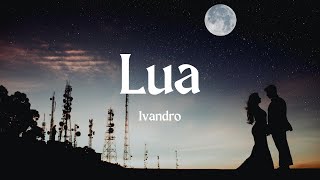 Ivandro  Lua Letra [upl. by Llerdnek]