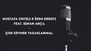 Mustafa Ceceli amp İrem Derici feat Sinan Akçıl  Çok Sevmek Yasaklanmalı lyrics [upl. by Anyzratak338]