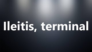 Ileitis terminal  Medical Definition and Pronunciation [upl. by Lindy]