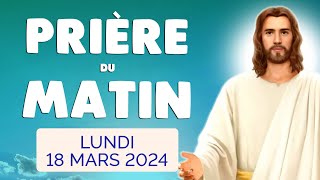 🙏 PRIERE du MATIN Lundi 18 Mars 2024 avec Évangile du Jour et Psaume [upl. by Artima]