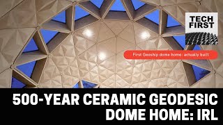 500year ceramic geodesic dome home now real [upl. by Ebehp]