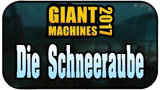 Die Schneeraupe  Giant Machines 2017 006  Lets play GIANT MASCHIENS 17 [upl. by Rolyab]