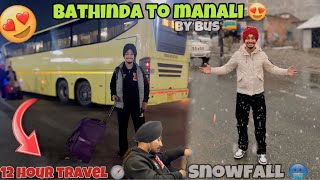 BATHINDA TO MANALI 🥶😍  12 HOUR TRAVEL 🧭 BY BUS 🚌  SNOWFALL 🌨️ IN MANALI ❤️  KDM VLOGS ❤️ [upl. by Audette]