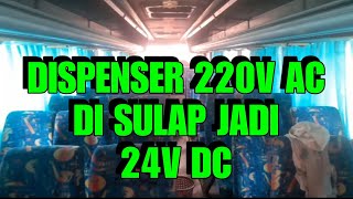 DISPENSER RUMAHAN 220V AC DI UBAH JADI 24V DC UNTUK BUS PARIWISATA [upl. by Oleta]