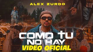 Alex Zurdo  Como Tu No Hay Video Oficial [upl. by Whiffen]