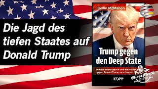 Die Jagd des tiefen Staates auf Donald Trump – Bestsellerautor Collin McMahon im Gespräch [upl. by Rosamund]