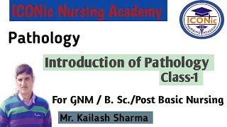 Pathology Introduction  Pathology  Class1 by Kailash Sir  ICONic Nursing Academy  2021 importan [upl. by Areikahs26]