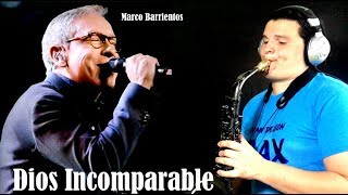 Dios incomparable  Marco Barrientos  Sax Ivan De Leon 81 [upl. by Arria]