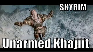 Skyrim Unarmed Khajiit [upl. by Gabi]